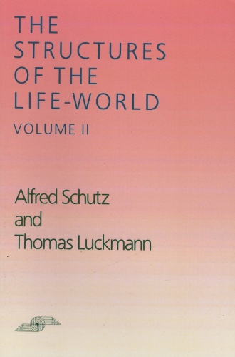 The Structures of the Life-World, Vol. 2: (Studies in Phenomenology and Existential Philosophy)