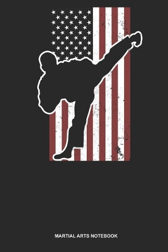 Martial Arts Notebook: Lined Log Book For Black Belt: Usa Karate Journal Patriotic Us American Flag Gift