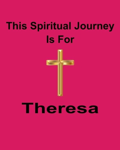 This Spiritual Journey Is For Theresa