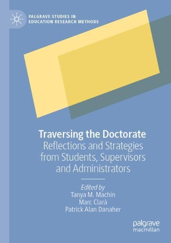 Traversing the Doctorate: Reflections and Strategies from Students, Supervisors and Administrators(Palgrave Studies in Education Research Methods)
