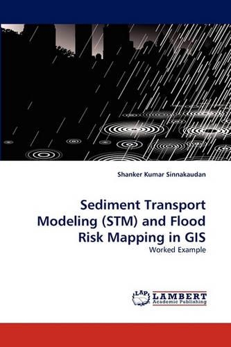 Sediment Transport Modeling (STM) and Flood Risk Mapping in GIS