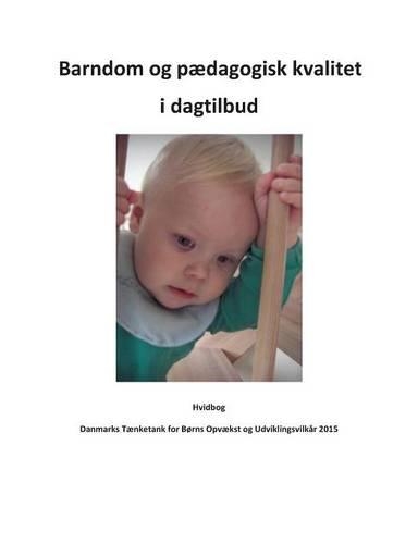 Barndom Og Paedagogisk Kvalitet I Dagtilbud