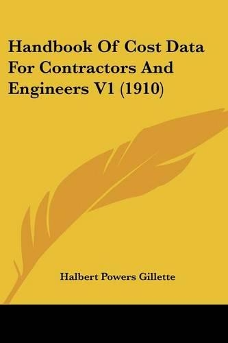 Handbook Of Cost Data For Contractors And Engineers V1 (1910)