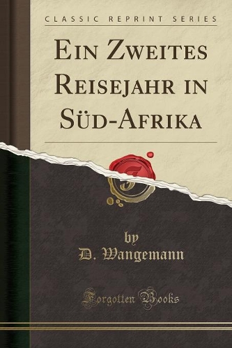 Ein Zweites Reisejahr in Süd-Afrika (Classic Reprint)