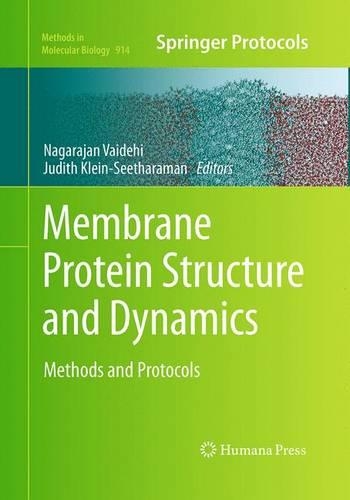 Membrane Protein Structure and Dynamics: Methods and Protocols(914 Methods in Molecular Biology)