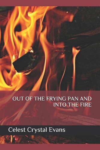 Out of the Frying Pan and Into the Fire