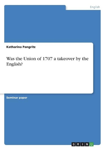 Was the Union of 1707 a takeover by the English?