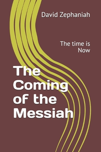 The Coming of the Messiah: The time is Now