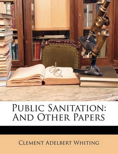Public Sanitation: And Other Papers