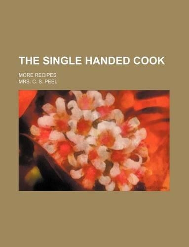The Single Handed Cook; More Recipes