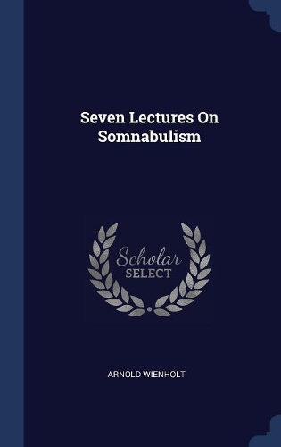 Seven Lectures On Somnabulism