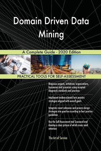 Domain Driven Data Mining A Complete Guide - 2020 Edition