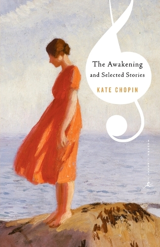 The Awakening and Selected Stories: (Modern Library Classics)
