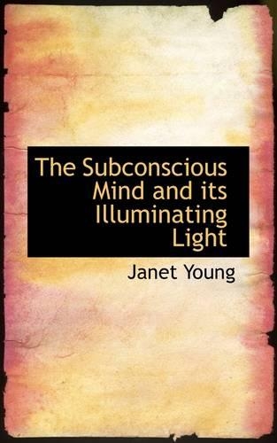 The Subconscious Mind and Its Illuminating Light
