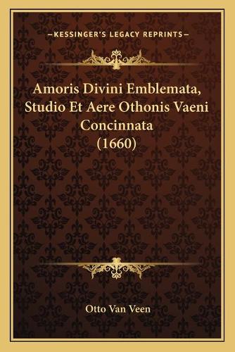 Amoris Divini Emblemata, Studio Et Aere Othonis Vaeni Concinnata (1660)