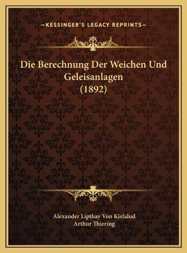 Die Berechnung Der Weichen Und Geleisanlagen (1892)
