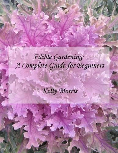 Edible Gardening: A Complete Guide for Beginners