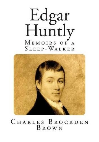 Edgar Huntly: Memoirs of a Sleep-Walker(Classic Psychological Fiction)