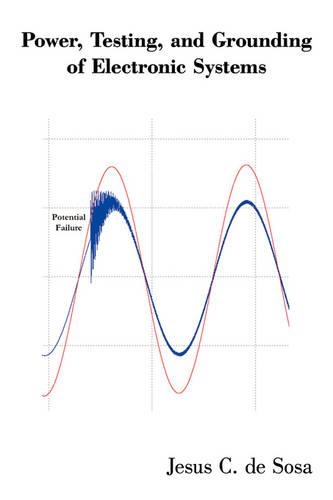 Power, Testing, and Grounding of Electronic Systems