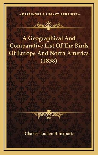 A Geographical And Comparative List Of The Birds Of Europe And North America (1838)