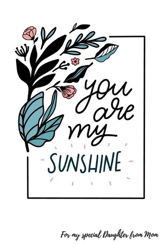 For My Special Daughter From Mom: Planner and Organizer with Inspirational and Motivational Quotes for Daughter