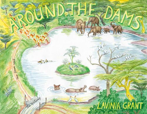 Around The Dams: (13/15 Lavinia Grant Children's Books)