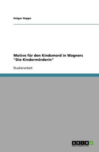 Heinrich Leopold Wagners Die Kindermörderin. Motive für den Kindsmord
