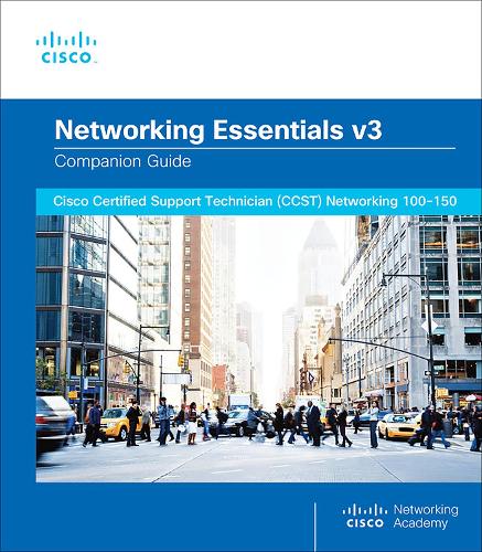 Networking Essentials Companion Guide v3: Cisco Certified Support Technician (CCST) Networking 100-150(Cisco Networking Academy Program)