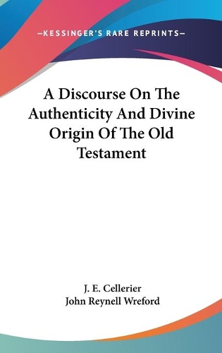 A Discourse On The Authenticity And Divine Origin Of The Old Testament