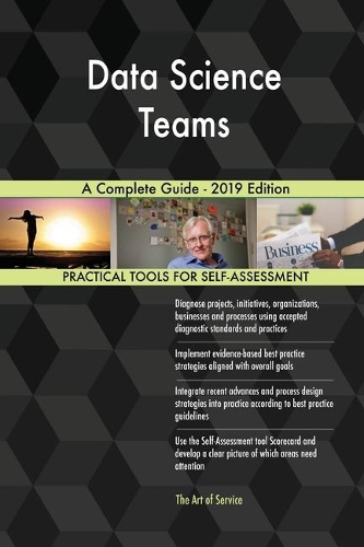 Data Science Teams A Complete Guide - 2019 Edition