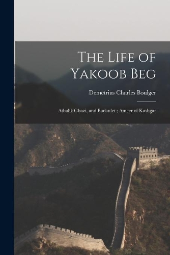 The Life of Yakoob Beg