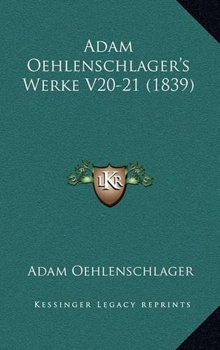 Adam Oehlenschlager's Werke V20-21 (1839)