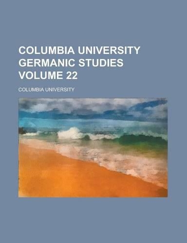 Columbia University Germanic Studies Volume 22