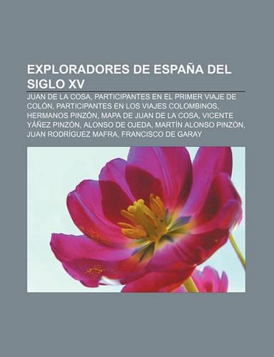 Exploradores de Espana del Siglo XV: Juan de La Cosa, Participantes En El Primer Viaje de Colon, Participantes En Los Viajes Colombinos