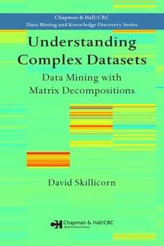 Understanding Complex Datasets: Data Mining with Matrix Decompositions(Chapman & Hall/CRC Data Mining and Knowledge Discovery Series)