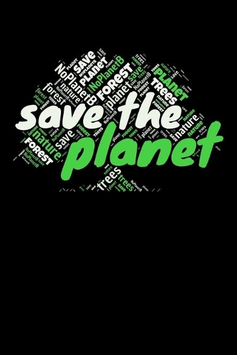 Save The Planet: Notizbuch DIN A5 - 120 Seiten Punkteraster