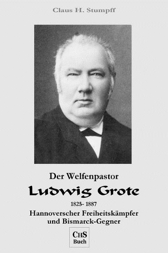 Der Welfenpastor LUDWIG GROTE