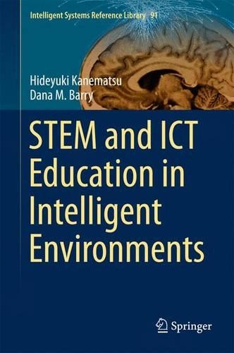 STEM and ICT Education in Intelligent Environments: (91 Intelligent Systems Reference Library)