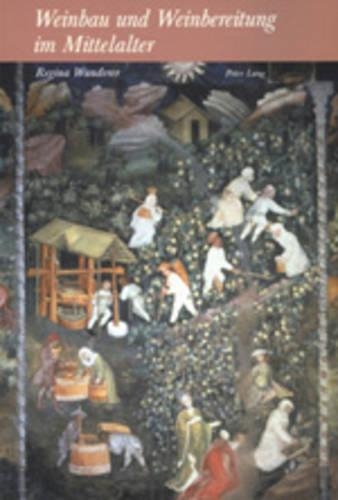Weinbau Und Weinbereitung Im Mittelalter: Unter Besonderer Beruecksichtigung Der Mittelhochdeutschen Pelz- Und Weinbuecher(37 Wiener Arbeiten Zur Germanischen Altertumskunde Und Philolog)
