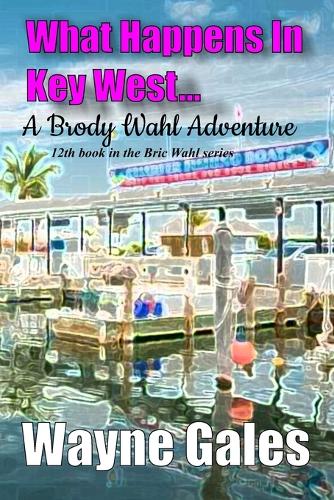 What Happens in Key West...: A Brody Wahl Novelette(12 Bric Wahl)