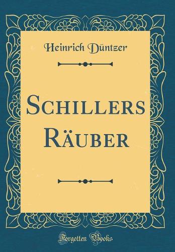Schillers Räuber (Classic Reprint)
