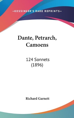 Dante, Petrarch, Camoens: 124 Sonnets (1896)