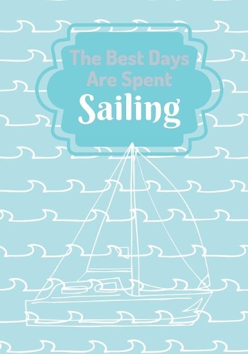 The Best Days Are Spent Sailing