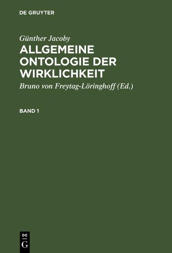 Günther Jacoby: Allgemeine Ontologie Der Wirklichkeit. Band 1