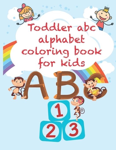 Toddler abc alphabet coloring book for kids: Fun with Numbers, Letters, Shapes, Colors, Animals: Big Activity Workbook for Toddlers & Kids 3-8, abc(1 School Books)
