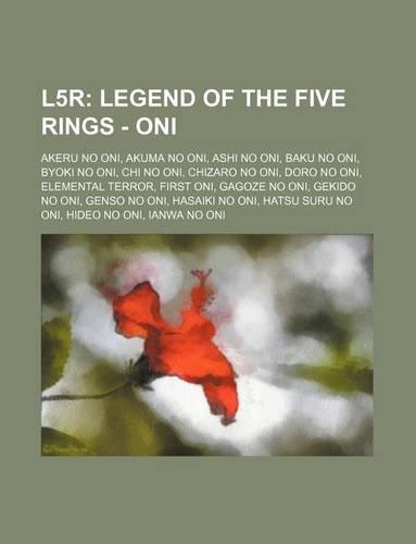 L5r: Legend of the Five Rings - Oni: Akeru No Oni, Akuma No Oni, Ashi No Oni, Baku No Oni, Byoki No Oni, Chi No Oni, Chizaro No Oni, Doro No Oni, Element