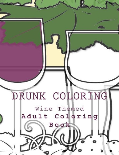 Drunk Coloring: Wine Themed Adult Coloring Book