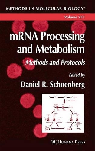 mRNA Processing and Metabolism: Methods and Protocols(257 Methods in Molecular Biology)