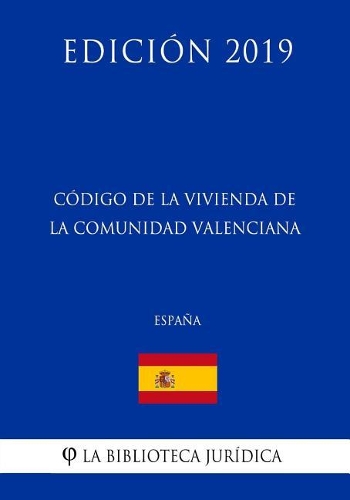 Código de la Vivienda de la Comunidad Valenciana (España) (Edición 2019)