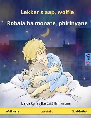 Lekker slaap, wolfie - Robala ha monate, phirinyane. Tweetalige kinderboek (Afrikaans - Suid-Sotho): (Www.Childrens-Books-Bilingual.com)